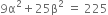 9 straight alpha squared plus 25 straight beta squared space equals space 225