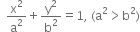 space space straight x squared over straight a squared plus straight y squared over straight b squared equals 1 comma space left parenthesis straight a squared greater than straight b squared right parenthesis