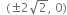 space space left parenthesis plus-or-minus 2 square root of 2 comma space 0 right parenthesis