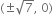 left parenthesis plus-or-minus square root of 7 comma space 0 right parenthesis