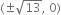 left parenthesis plus-or-minus square root of 13 comma space 0 right parenthesis