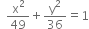 space space straight x squared over 49 plus straight y squared over 36 equals 1