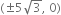 left parenthesis plus-or-minus 5 square root of 3 comma space 0 right parenthesis
