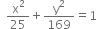 space space straight x squared over 25 plus straight y squared over 169 equals 1