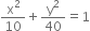 straight x squared over 10 plus straight y squared over 40 equals 1