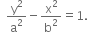 space space straight y squared over straight a squared minus straight x squared over straight b squared equals 1.