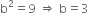 straight b squared equals 9 space rightwards double arrow space straight b equals 3