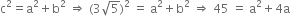 straight c squared equals straight a squared plus straight b squared space rightwards double arrow space left parenthesis 3 square root of 5 right parenthesis squared space equals space straight a squared plus straight b squared space rightwards double arrow space 45 space equals space straight a squared plus 4 straight a
