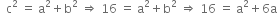 space space straight c squared space equals space straight a squared plus straight b squared space rightwards double arrow space 16 space equals space straight a squared plus straight b squared space rightwards double arrow space 16 space equals space straight a squared plus 6 straight a