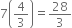7 open parentheses 4 over 3 close parentheses equals 28 over 3