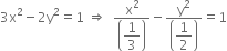 3 straight x squared minus 2 straight y squared equals 1 space rightwards double arrow space space fraction numerator straight x squared over denominator open parentheses begin display style 1 third end style close parentheses end fraction minus fraction numerator straight y squared over denominator open parentheses begin display style 1 half end style close parentheses end fraction equals 1