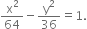 straight x squared over 64 minus straight y squared over 36 equals 1.