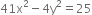 41 straight x squared minus 4 straight y squared equals 25