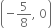 open parentheses negative 5 over 8 comma space 0 close parentheses