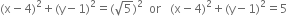 left parenthesis straight x minus 4 right parenthesis squared plus left parenthesis straight y minus 1 right parenthesis squared equals left parenthesis square root of 5 right parenthesis squared space space or space space space left parenthesis straight x minus 4 right parenthesis squared plus left parenthesis straight y minus 1 right parenthesis squared equals 5