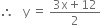 therefore space space space straight y space equals space fraction numerator 3 straight x plus 12 over denominator 2 end fraction