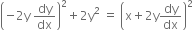 open parentheses negative 2 straight y space dy over dx close parentheses squared plus 2 straight y squared space equals space open parentheses straight x plus 2 straight y dy over dx close parentheses squared