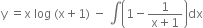 straight y space equals straight x space log space left parenthesis straight x plus 1 right parenthesis space minus space integral open parentheses 1 minus fraction numerator 1 over denominator straight x plus 1 end fraction close parentheses dx