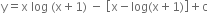 straight y equals straight x space log space left parenthesis straight x plus 1 right parenthesis space minus space open square brackets straight x minus log left parenthesis straight x plus 1 right parenthesis close square brackets plus straight c