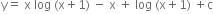 straight y equals space straight x space log space left parenthesis straight x plus 1 right parenthesis space minus space straight x space plus space log space left parenthesis straight x plus 1 right parenthesis space plus straight c
