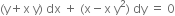 left parenthesis straight y plus straight x space straight y right parenthesis space dx space plus space left parenthesis straight x minus straight x space straight y squared right parenthesis space dy space equals space 0
