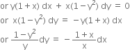 or space straight y left parenthesis 1 plus straight x right parenthesis space dx space plus space straight x left parenthesis 1 minus straight y squared right parenthesis space dy space equals space 0
or space space straight x left parenthesis 1 minus straight y squared right parenthesis space dy space equals space minus straight y left parenthesis 1 plus straight x right parenthesis space dx
or space fraction numerator 1 minus straight y squared over denominator straight y end fraction dy space equals space minus fraction numerator 1 plus straight x over denominator straight x end fraction dx