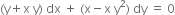 left parenthesis straight y plus straight x space straight y right parenthesis space dx space plus space left parenthesis straight x minus straight x space straight y squared right parenthesis space dy space equals space 0