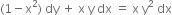 left parenthesis 1 minus straight x squared right parenthesis space dy space plus space straight x space straight y space dx space equals space straight x space straight y squared space dx