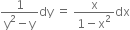 fraction numerator 1 over denominator straight y squared minus straight y end fraction dy space equals space fraction numerator straight x over denominator 1 minus straight x squared end fraction dx