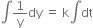 integral 1 over straight y dy space equals space straight k integral dt