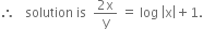 therefore space space space solution space is space space fraction numerator 2 straight x over denominator straight y end fraction space equals space log space open vertical bar straight x close vertical bar plus 1.