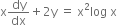 straight x dy over dx plus 2 straight y space equals space straight x squared log space straight x