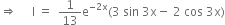 rightwards double arrow space space space space space straight I space equals space space 1 over 13 straight e to the power of negative 2 straight x end exponent left parenthesis 3 space sin space 3 straight x minus space 2 space cos space 3 straight x right parenthesis