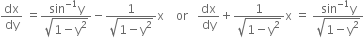 dx over dy space equals fraction numerator sin to the power of negative 1 end exponent straight y over denominator square root of 1 minus straight y squared end root end fraction minus fraction numerator 1 over denominator square root of 1 minus straight y squared end root end fraction straight x space space space space or space space space dx over dy plus fraction numerator 1 over denominator square root of 1 minus straight y squared end root end fraction straight x space equals space fraction numerator sin to the power of negative 1 end exponent straight y over denominator square root of 1 minus straight y squared end root end fraction