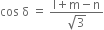 cos space straight delta space equals space fraction numerator straight l plus straight m minus straight n over denominator square root of 3 end fraction