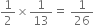 1 half cross times 1 over 13 equals space 1 over 26