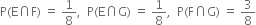 straight P left parenthesis straight E intersection straight F right parenthesis space equals space 1 over 8 comma space space straight P left parenthesis straight E intersection straight G right parenthesis space equals space 1 over 8 comma space space straight P left parenthesis straight F intersection straight G right parenthesis space equals space 3 over 8