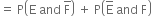 equals space straight P open parentheses straight E space and space straight F with bar on top close parentheses space plus space straight P open parentheses straight E with bar on top space and space straight F close parentheses