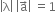 open vertical bar straight lambda close vertical bar space open vertical bar straight a with rightwards arrow on top close vertical bar space equals 1
