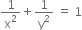 1 over straight x squared plus 1 over straight y squared space equals space 1