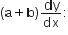 left parenthesis straight a plus straight b right parenthesis dy over dx colon