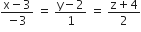 fraction numerator straight x minus 3 over denominator negative 3 end fraction space equals space fraction numerator straight y minus 2 over denominator 1 end fraction space equals space fraction numerator straight z plus 4 over denominator 2 end fraction