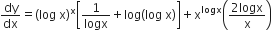 dy over dx equals left parenthesis log space straight x right parenthesis to the power of straight x open square brackets 1 over logx plus log left parenthesis log space straight x right parenthesis close square brackets plus straight x to the power of logx open parentheses fraction numerator 2 logx over denominator straight x end fraction close parentheses