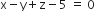 straight x minus straight y plus straight z minus 5 space equals space 0