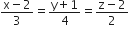 fraction numerator straight x minus 2 over denominator 3 end fraction equals fraction numerator straight y plus 1 over denominator 4 end fraction equals fraction numerator straight z minus 2 over denominator 2 end fraction