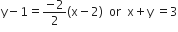 straight y minus 1 equals fraction numerator negative 2 over denominator 2 end fraction left parenthesis straight x minus 2 right parenthesis space space or space space straight x plus straight y space equals 3