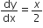 dy over dx equals x over 2