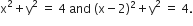 straight x squared plus straight y squared space equals space 4 space and space left parenthesis straight x minus 2 right parenthesis squared plus straight y squared space equals space 4.