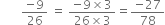 space space space space space space space fraction numerator negative 9 over denominator 26 end fraction space equals space fraction numerator negative 9 cross times 3 over denominator 26 cross times 3 end fraction equals fraction numerator negative 27 over denominator 78 end fraction