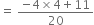 equals space fraction numerator negative 4 cross times 4 plus 11 over denominator 20 end fraction